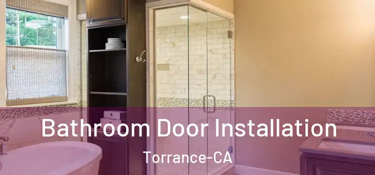  Bathroom Door Installation Torrance-CA