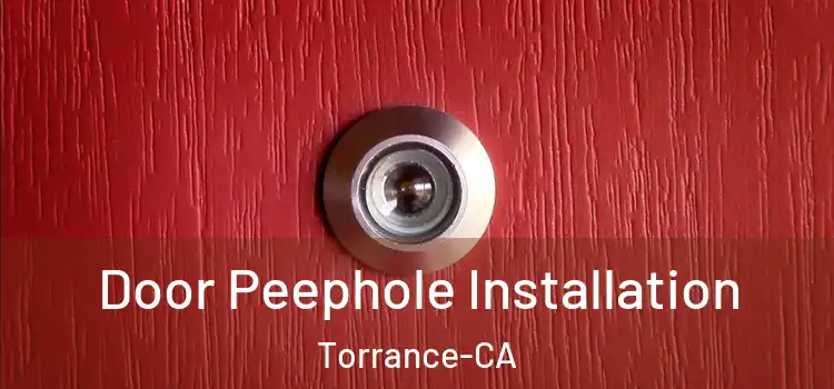  Door Peephole Installation Torrance-CA