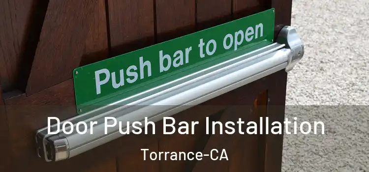 Door Push Bar Installation Torrance-CA