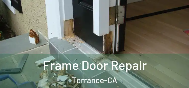  Frame Door Repair Torrance-CA