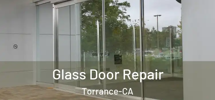  Glass Door Repair Torrance-CA