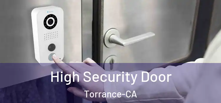  High Security Door Torrance-CA