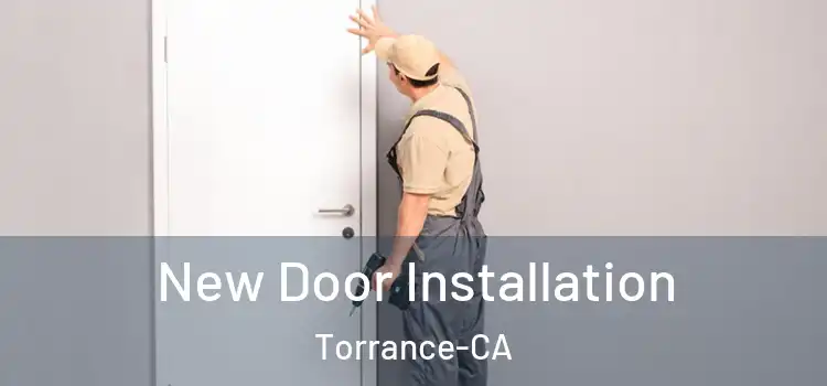  New Door Installation Torrance-CA