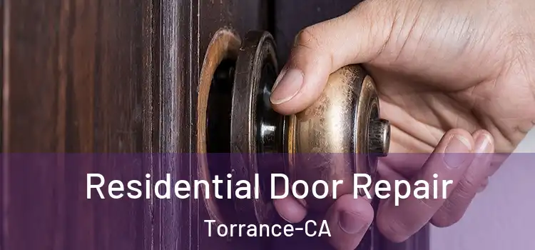  Residential Door Repair Torrance-CA