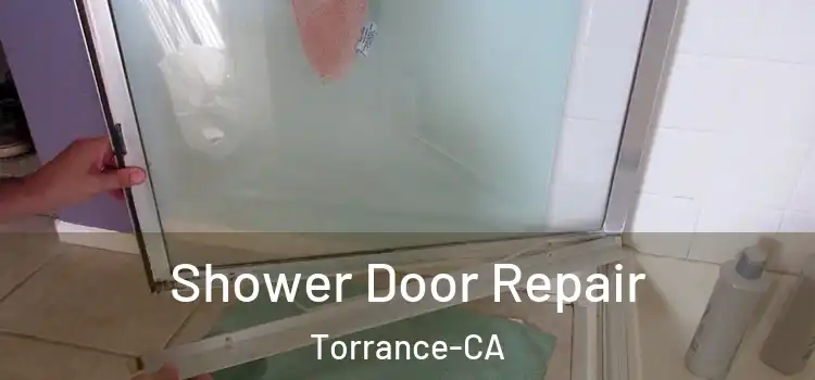  Shower Door Repair Torrance-CA