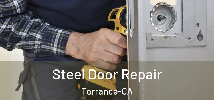  Steel Door Repair Torrance-CA