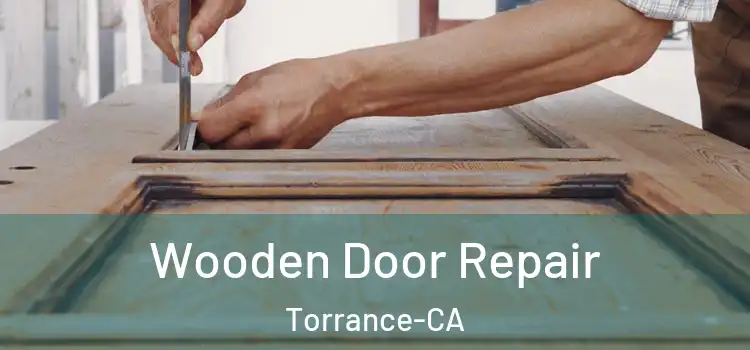  Wooden Door Repair Torrance-CA